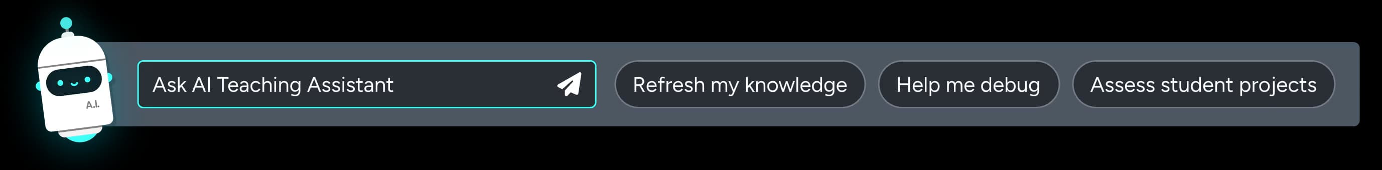 Toolbar with an AI robot icon and buttons labeled: 'Ask AI Teaching Assistant,' 'Refresh my knowledge,' 'Help me debug,' and 'Assess student projects.